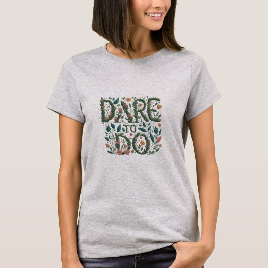 Dare to Do T-Shirt (Vorderseite)