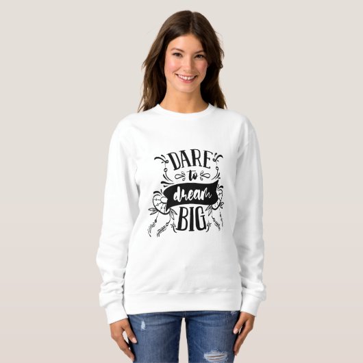 Dare to Dream Big Motivierend Typografy Zitat Sweatshirt (Vorne ganz)