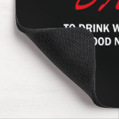 Dare To Drink Water And Get A Good Night's Rest Mousepad (Ecke)