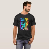 Dare to Live Your Truth (Pride 2016) T-Shirt (Vorne ganz)