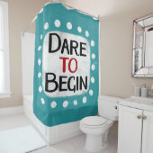 Dare to start Shower Vorhang (Beispiel)