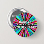 Dare to Think the Unthinkable  Button (Vorne & Hinten)