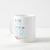 Darf dein Kaffee stark sein als die Einstellung ei Kaffeetasse (Vorderseite Links)