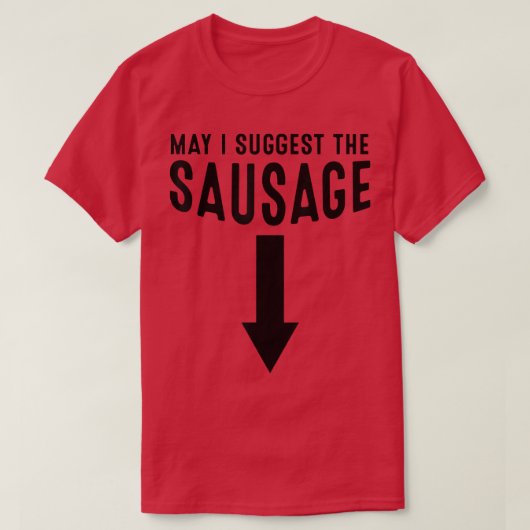 Darf ich das Geschenk der Wurst unpassend vorschla T-Shirt (Design vorne)