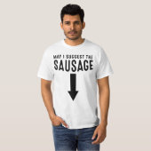Darf ich das Geschenk der Wurst unpassend vorschla T-Shirt (Vorne ganz)