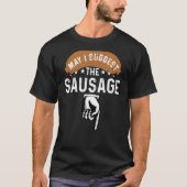Darf ich den unangemessenen Spaß der Wurst vorschl T-Shirt (Vorderseite)