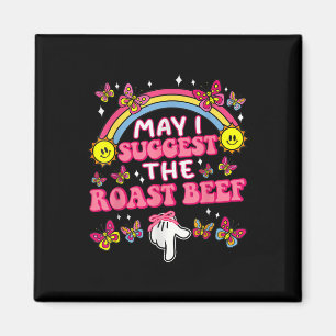 Darf ich vorschlagen, das Rostbeef zu sonnen, das Magnet