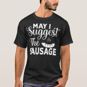 Darf ich vorschlagen, die Wurst Funny GRILLEN Flei T-Shirt