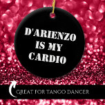 D'Arienzo ist mein Cardio Tanguero Argentine Tango Keramik Ornament<br><div class="desc">Dieses phantastische Tango Weihnachtsschmuck wird jeden wissen lassen,  dass du argentinischer Tango lebst. Das macht auch perfekte Weihnachtsgeschenk für Tango Dancer. Fühlen Sie sich frei in Bulk für Ihre Tango-Freunde zu kaufen.</div>