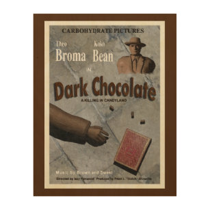 Dark Chocolate Movie Holzdruck