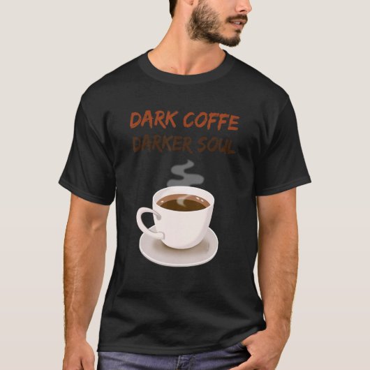 Dark Coffe Dark Soul Coffee T-Shirt (Vorderseite)