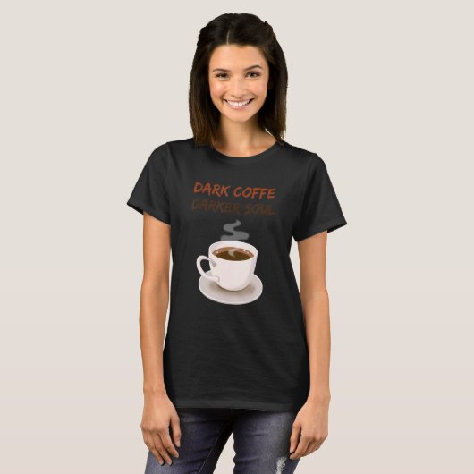 Dark Coffe Dark Soul Coffee T-Shirt (Vorne ganz)
