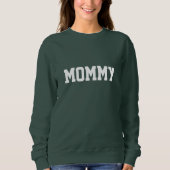 Dark Green MOMMY Sweatshirt (Vorderseite)