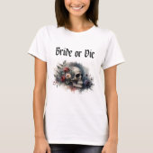 Dark Moody Gothic Bridge oder Die Brautparty T-Shirt (Vorderseite)
