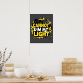 Darkness Can Not Dim My Light Poster (Küche)