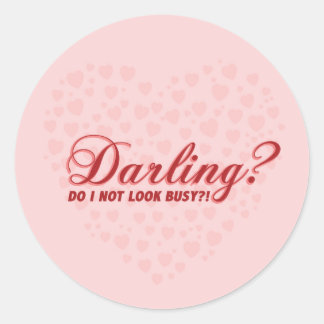 Darling, ich sehe nicht beschäftigt lustiges Spric Runder Aufkleber