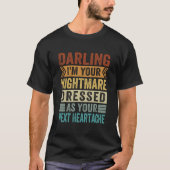 Darling I'M Your Nightmare Dressed As Your Next He T-Shirt (Vorderseite)