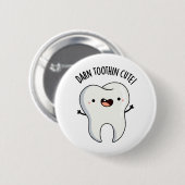 Darn Tooth-in Niedlich Funny Tooth Pun Button (Vorne & Hinten)