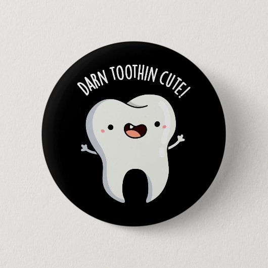 Darn Tooth-in Niedlich Funny Tooth Pun Dark BG Button (Vorderseite)