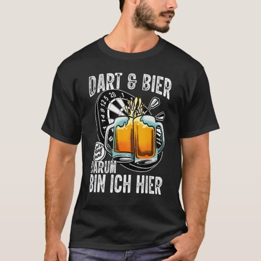 Dart and Beer Darum bin ich hier saying dart play T-Shirt (Vorderseite)