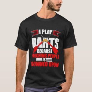 Dart - Darts - Ich spiele Darts, weil ich Menschen T-Shirt