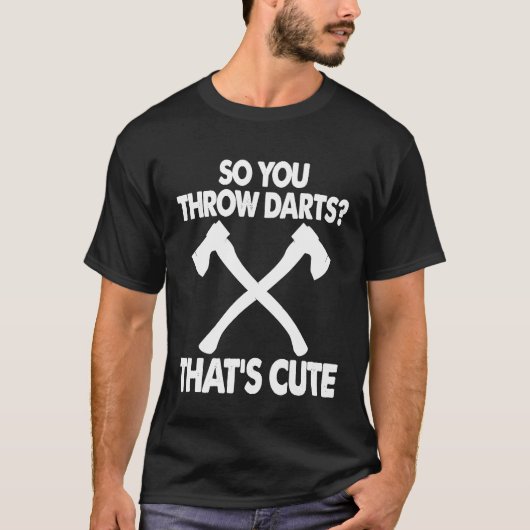 Dart - Du wirfst also Darts, dass Niedliche Shirts (Vorderseite)
