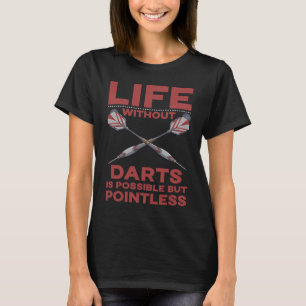 Dart Leben ohne Darts ist möglich, aber sinnlos T-Shirt