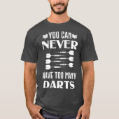 Dart Sie können nie zu viele Darts Dartboard haben T-Shirt (Vorderseite)