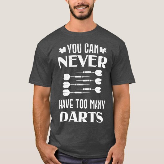 Dart Sie können nie zu viele Darts Dartboard haben T-Shirt (Vorderseite)