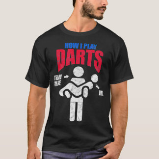 Dart-Spieler, wie ich Darts gespannt spiele T-Shirt