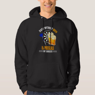 Dart Without Beer Is Possible But Senseless Hoodie