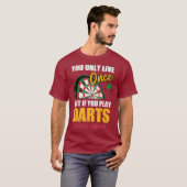 Dart you only live once but you play Darts once on T-Shirt (Vorne ganz)