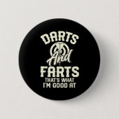Darts And Farts That's What I'm Good At Funny Dart Button (Vorderseite)