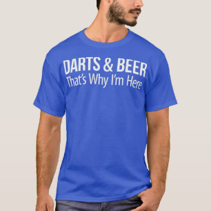 Darts Beer das ist, warum ich hier bin T-Shirt