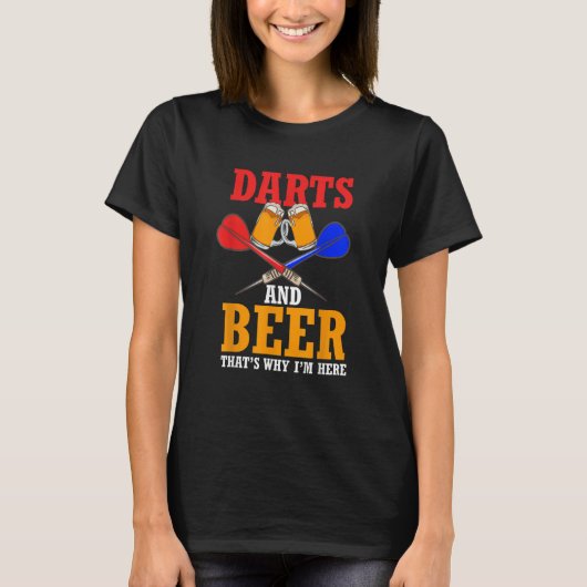 Darts & Beer That's Why I'm Here Dartboard Game To T-Shirt (Vorderseite)