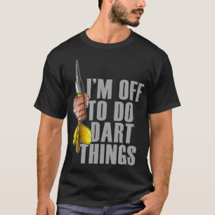 Darts Darts Player Funny Darts Sprichwort T-Shirt