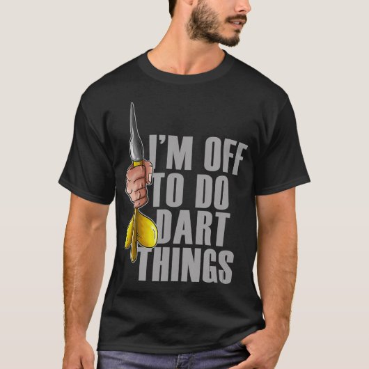 Darts Darts Player Funny Darts Sprichwort T-Shirt (Vorderseite)