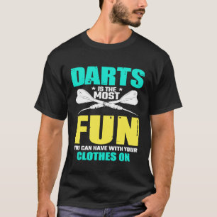 Darts ist der Spaß, den man mit seinem Tuch haben T-Shirt