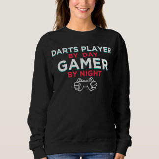 Darts Player By Day Gamer By Night  Dart Board Hum Sweatshirt