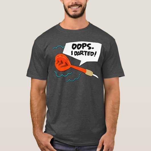 Darts Spieler Oops ich habe Dart gespielt T-Shirt (Vorderseite)