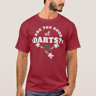 Darts Trikot Sind Sie gut in Darts - Darts T-Shirt