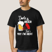 Darts und Bier, deshalb hier. T-Shirt (Vorderseite)