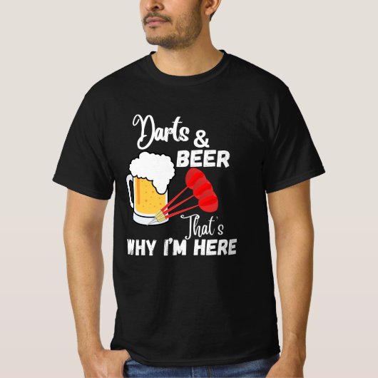 Darts und Bier, deshalb hier. T-Shirt (Vorderseite)