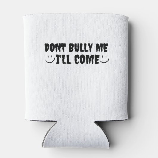 darunter Bully Me I'll Come Dosenkühler (Rückseite)