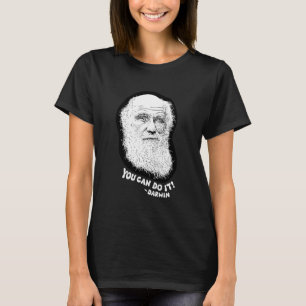 Darwin - Sie können es tun T-Shirt