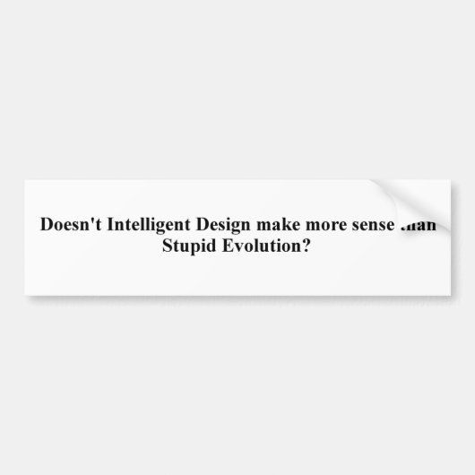 Darwin war intelligent, aber seine Theorie war Autoaufkleber (Vorne)