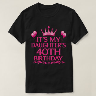 Das 40. Geburtstags-T-Shirt meiner Tochter T-Shirt