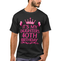 Das 40. Geburtstags-T-Shirt meiner Tochter