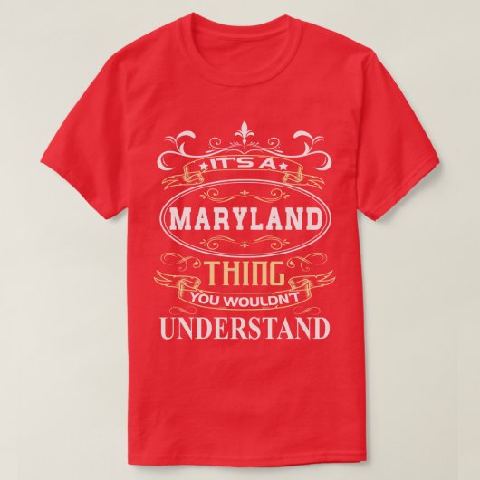 Das A Maryland, das Sie nicht verstehen würden T-Shirt (Design vorne)