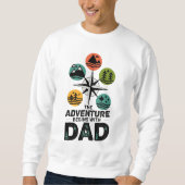 Das Abenteuer fängt mit dem Vater an Sweatshirt (Vorderseite)